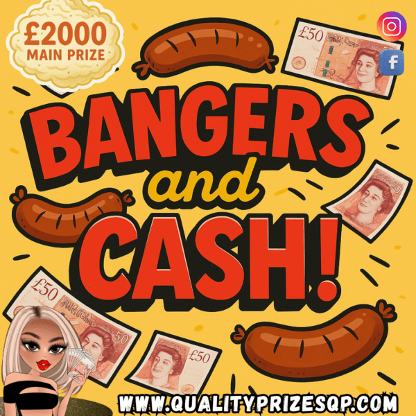 BANGERS AND CASH! £2000 MAIN PRIZE PLUS INSTANTS!