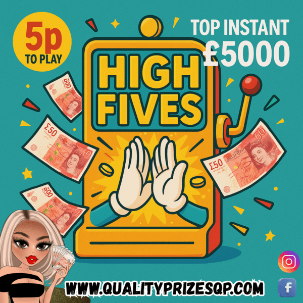 HIGH FIVES!! WIN £5000 FOR 5P INSTANTLY. £1000 Main Prize Good Luck